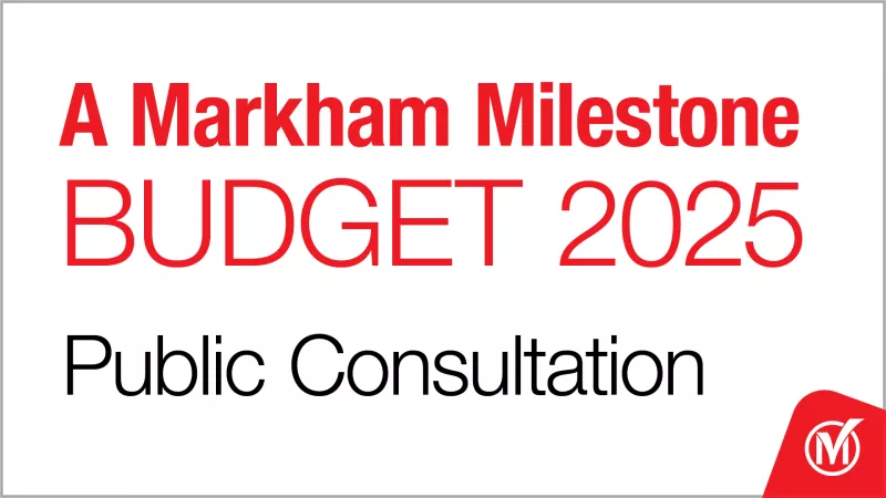 Text reads "A Markham Milestone Budget 2025 Public Consultation